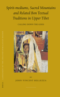 Spirit-mediums, Sacred Mountains and Related Bon Textual Traditions in Upper Tibet: Calling Down the Gods (Brill's Tibetan Studies Library 8) (Brill's Tibetan Studies Library) 9004143882 Book Cover