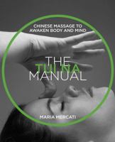 The Tui Na Manual: Chinese Massage to Awaken Body and Mind 1620557495 Book Cover