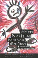 When Nothing Makes Sense: Disaster, Crisis, and Their Effects on Children 1577490274 Book Cover