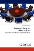 Business Interest Associations: Case of Lithuanian Business Interest Associations 3847344560 Book Cover