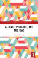 Allende, Pinochet, and the Jews (Routledge Studies in Modern History) 1041164904 Book Cover