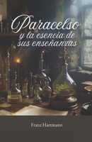 Paracelso y la esencia de sus enseñanzas (Spanish Edition) B0G2XJ6GYZ Book Cover