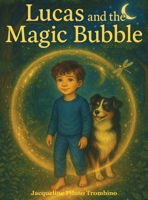 Lucas and the Magic Bubble B0F9HWZRPV Book Cover
