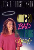 What's So Bad About Being Good 088494820X Book Cover