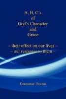 A, B, C's of God's Character and Grace 1598247395 Book Cover