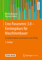 Creo Parametric 3.0 - Einstiegskurs Für Maschinenbauer: Im Selbststudium Systematisch Zum Erfolg 3658145706 Book Cover