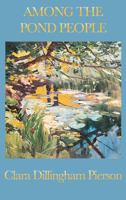Among the Pond People 1514669528 Book Cover