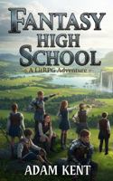 Fantasy High School: A Fantasy Isekai LitRPG Adventure 1959216015 Book Cover