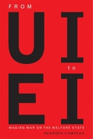 From UI To EI: Waging War On The Welfare State 0774811226 Book Cover