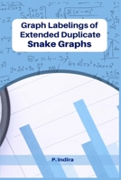 Graph Labelings of Extended Duplicate Snake Graphs 1805270265 Book Cover