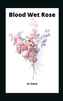 Blood Wet Rose B0B6LQRWPT Book Cover