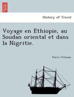 Voyage En E Thiopie, Au Soudan Oriental Et Dans La Nigritie. 1249002702 Book Cover