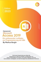 Meisterhaft Microsoft Access 2019: Ein umfassender Leitfaden zur Programmierung mit VBA B0BT8S919Z Book Cover