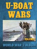 U-Boat Wars Volume 1: World War 2 Album 1576385035 Book Cover