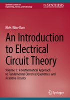 An Introduction to Electrical Circuit Theory: Volume 1: A Mathematical Approach to Fundamental Electrical Quantities and Resistive Circuits 3032343453 Book Cover