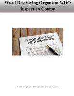 Wood Destroying Organism WDO Inspection Course for Home Inspectors 1727550277 Book Cover