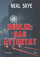 Dublin: Das Attentat (German Edition) 3960502834 Book Cover