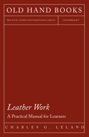 Leather Work: A Practical Manual For Learners 101601533X Book Cover