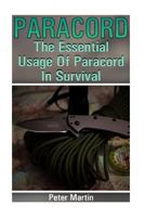 Paracord: The Essential Usage Of Paracord In Survival: (Paracord, Paracord Knots) 1974668487 Book Cover