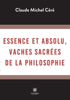 Essence et absolu, vaches sacrées de la philosophie B0B2Z7T5V1 Book Cover