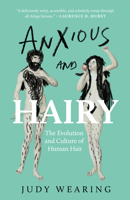 Anxious and Hairy: The Evolution and Culture of Human Hair 1487013612 Book Cover