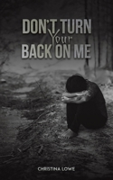 Don't Turn Your Back on Me 1035866048 Book Cover