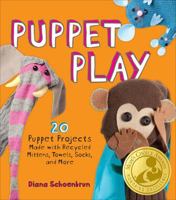Puppet Play: 20 Puppet Projects Made with Recycled Mittens, Towels, Socks, and More 1449401198 Book Cover