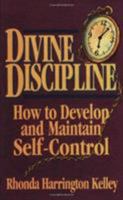 Divine Discipline: How to Develop & Maintain Self-control 0882898922 Book Cover