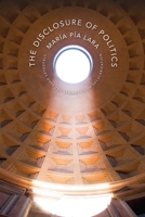 The Disclosure of Politics: Struggles Over the Semantics of Secularization 0231162804 Book Cover