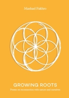 Growing Roots: Poems on Reconnection with Nature and Ourselves 1458349845 Book Cover