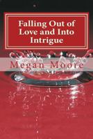 Falling Out of Love and Into Intrigue 1481217313 Book Cover