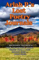 Arlah P.'s Lost Poetry Journals - Whispered Fragments from the Nineties, Secret Verses from a Poet Nobody Knew - Book Three B0GQZM8NF4 Book Cover