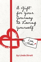 A Gift for Your Journey to Loving Yourself 1953596142 Book Cover