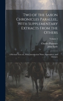 Two of the Saxon Chronicles Parallel, With Supplementary Extracts From the Others; a Revised Text ed., With Introduction Notes, Appendices, and Glossary; Volume 2 102147455X Book Cover