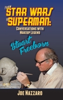 From Star Wars to Superman: Conversations with Makeup Legend Stuart Freeborn B0DXD95PSS Book Cover