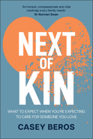 Next of Kin: What to Expect When You're Expecting to Lose Someone You Love 1394337973 Book Cover