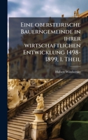 Eine obersteirische Bauerngemeinde in ihrer wirtschaftlichen Entwicklung 1498-1899, 1. Theil (German Edition) 1024525589 Book Cover