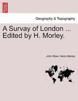 A Survay of London ... Edited by H. Morley. 1240916140 Book Cover