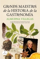 Grandes Maestros de la Historia de la Gastronomia (Spanish Edition) 8410523213 Book Cover