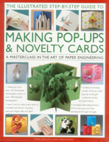 'the Illustrated Step-By-Step Guide to Making Pop-Ups & Novelty Cards:: A Masterclass in the Art of Paper Engineering 0857238000 Book Cover