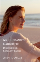 My Husband's Daughter: Discovering Scarlett Evans B0FNWDF8S2 Book Cover