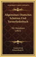 Allgemeines Deutsches Schützen- und Turnerliederbuch. 1168110998 Book Cover