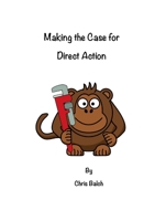 Making the Case for Direct Action 138733042X Book Cover