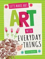 Art with Everyday Things 1538322196 Book Cover