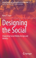 Designing the Social: Unpacking Social Media Design and Identity 9811557152 Book Cover
