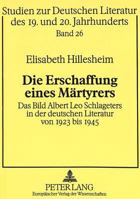 Die Erschaffung Einer Maertyrers: Das Bild Albert Leo Schlageters in Der Deutschen Literatur Von 1923 Bis 1945 3631470088 Book Cover