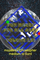 Fun Mazes for All Ages: Volume 155: Mazes for Christopher - Medium to Hard B0B9G4QVJV Book Cover