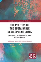 The Politics of the Sustainable Development Goals: Legitimacy, Responsibility, and Accountability 0367489481 Book Cover