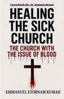 Healing The Sick Church -The Church With The Issue Of Blood B0FQRKWH4P Book Cover
