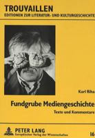 Fundgrube Mediengeschichte: Texte Und Kommentare 3631318987 Book Cover
